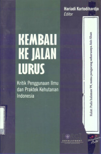 KEMBALI KE JALAN LURUS : Kritik Pengunaaan Ilmu dan Praktek Kehutanan Indonesia