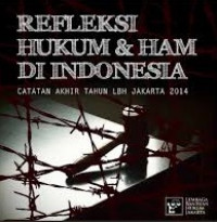 Refleksi Hukum dan HAM di Indonesia: Catatan akhir tahun LBH Jakarta 2014