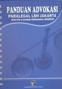 Panduan Advokasi Paralegal LBH Jakarta: Kode Etik dan Standar Operasional Prosedur