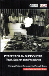 Praperadilan di Indonesia: Teori, Sejarah dan Praktiknya dilengkapi Pedoman Penahanan Bagi Penegak Hukum