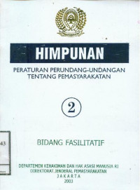 Himpunan Peraturan Perundang - Undangan Tentang Pemasyarakatan: Bidang Fasilitatif Buku 2