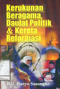 Kerukunan Beragama, Daulat Politik dan Kereta Reformasi