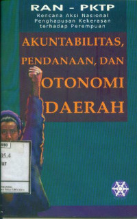 Akuntabilitas, pendanaan dan otonomi daerah: Rencana aksi Nasional Penghapusan Kekerasan terhadap Perempuan (RAN PKTP)