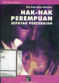 Hak-hak Perempuan Seputar Perceraian: Bila Anda Harus Bercerai