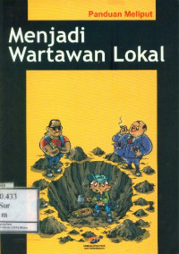 Menjadi Wartawan Lokal: Panduan Meliput