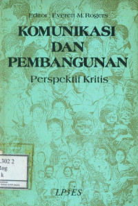 Komunikasi dan pembangunan : Persepktif Kritis