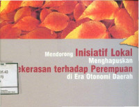 Mendorong Inisiatif Lokal Menghapuskan Kekerasan Terhadap Perempuan di Era Otonomi Daerah