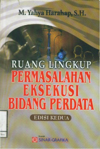 Ruang Lingkup Permasalahan Eksekusi Bidang Perdata: Edisi Kedua