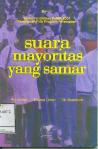 Suara mayoritas yang samar: Serial Pendidikan Politik 2004 Perempuan Pilih Program Perempuan Buku 3