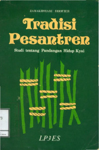 Tradisi Pesantren: Studi tentang pandangan hidup Kyai