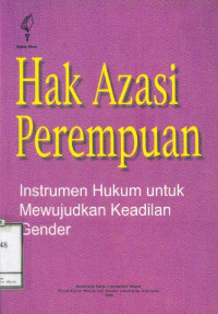 Hak Azasi Perempuan: Instrumen Hukum untuk Mewujudkan Keadilan Gender