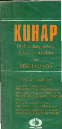 KUHAP: Kitab Undang-undang Hukum Acara Pidana dan Penjelasannya Dengan Lampiran
