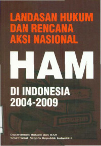 Landasan Hukum dan Rencana Aksi Nasional HAM di Indonesia 2004-2009