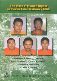 The State of Human Rights in Eleven Asian Nations 2008: Bangladesh, Burma, Cambodia, Indie, Indonesia, Nepal, Pakistan, Philippines, South Korea, Sri Lanka, Thailand