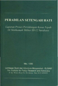 Peradilan Setengah Hati: Laporan Proses Persidangan Kasus Nipah di Mahkamah Militer III-12 Surabaya