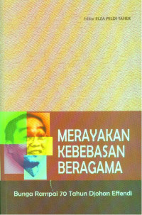 Merayakan Kebebasan Beragama: Bunga Rampai 70 tahun johan Effendi