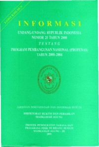 Informasi Undang-undang Republik Indonesia Nomor 25 Tahun 2000 Tentang Program Pembangunan Nasional (Propenas) Tahun 2000-2004