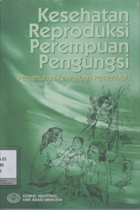 Kesehatan Reproduksi Perempuan Pengungsi: Pemenuhan Kewajiban Pemerintah