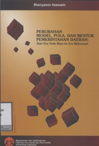 Perubahan Model, Pola, dan Bentuk Pemerintahan Daerah Dari Era Orde Baru ke Era Reformasi