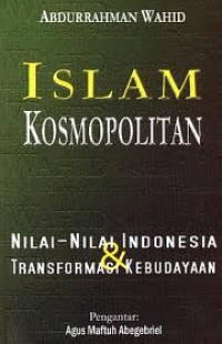 Islam Kosmopolitan: Nilai-nilai Indonesia dan Transformasi Kebudayaan