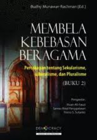 Membela Kebebasan Beragama: Percakapan tentang Sekularisme, Liberalisme dan Pluralisme Buku 2