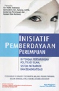 Inisiatif Pemberdayaan Perempuan: Ditengah Pertarungan Politisasi Islam, Sistem Patriarkhi dan Demokratisasi (Studi Kasus di Cianjur, Yogyakarta, Malang, Padang Pariaman, Solok, Donggala-Palu dan Bulukumba-Makassar)