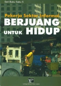 Pekerja Sektor Informal: berjuang untuk Hidup: Buku Saku 5