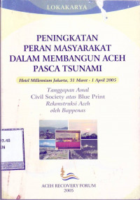 Lokakarya : Peningkatan Peran Masyarakat dalam Membangun Aceh Pasca Tsunami