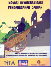 Inovasi Demokratisasi Penganggaran Daerah Refleksi  Gerakan Advokasi Anggaran Mewujudkan Kedaulatan Rakyat Atas Anggaran
