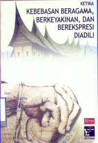 Ketika Kebebasan Beragama, Berkeyakinan, Dan Berekspresi Diadili
