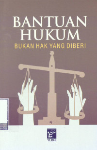 Bantuan Hukum : Bukan Hak Yang Diberi