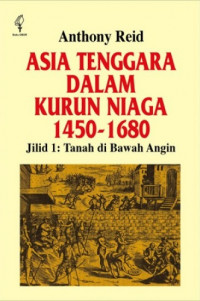 Asia Tenggara dalam kurun niaga 1450-1680 = Southeast Asia in the Age of Commerce 1450-1680