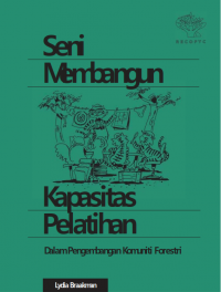 Seni Membangun Kapasitas Pelatihan: Dalam Pengembangan Komuniti Forestri