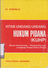 Kitab Undang-undang Hukum Pidana (KUHP): Serta komentar-komentarnya lengkap pasal demi pasal