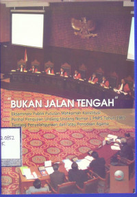 Bukan Jalan Tengah: Eksaminasi publik putusan mahkamah konstitusi perihal pengujian undang-undang nomor 1 PNPS Tahun 1965 tebtang penyalahgunaan dan/atau penodaan agama