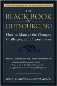 The Black Book of Outsourcing: How to Manage the Changes, Challenges, and Opportunities