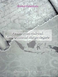 Pemenuhan hak-hak konstitusional warga negara: modul pelatihan