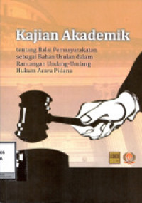 Kajian akademik: Tentang balai pemasyarakatan sebagai bahan usulan dalam rancangan undang-undang hukum acara pidana