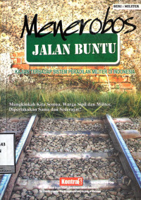 Menerobos Jalan Buntu: Kajian Terhadap Sistem Peradilan Militer Di Indonesia