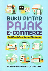 Buku Pintar Pajak E-Commerce: Dari Mendaftar sampai Membayar