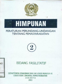 Image of Himpunan Peraturan Perundang - Undangan Tentang Pemasyarakatan: Bidang Fasilitatif Buku 2