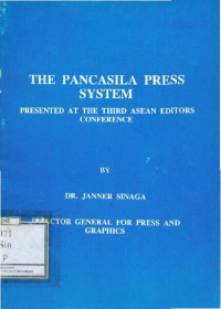 The Pancasila Press System : Presented at the Third Asean Editors Conference