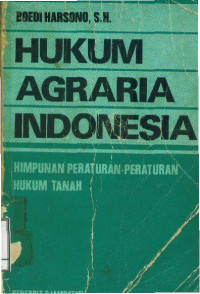 Hukum Agraria Indonesia: Himpunan peraturan-peraturan hukum tanah