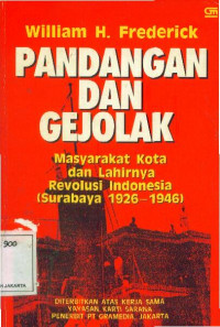 Pandangan dan Gejolak Masyarakat Kota dan lahirnya Revolusi Indonesia (Surabaya 1926 - 1946)