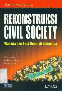 Image of Rekonstruksi Civil Society: Wacana dan aksi ornop di Indonesia