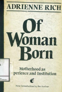 Of Woman born: Motherhood as Experience and Institution