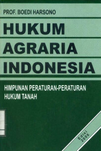Hukum Agraria Indonesia: Himpunan Peraturan-peraturan Hukum Tanah
