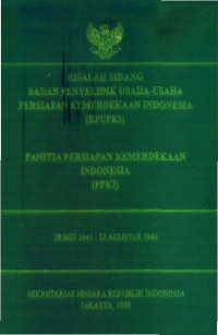Risalah Sidang Badan Penyelidik Usaha-usaha Persiapan Kemerdekaan Indonesia (BPUPKI): Panitia Persiapan Kemerdekaan Indonesia (PPKI)