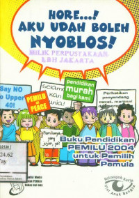 Image of Hore, Aku Udah Boleh Nyoblos: Buku pendidikan pemilu 2004 untuk pemilih pemula