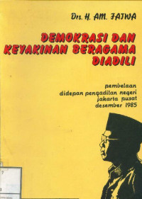 Image of Demokrasi dan Keyakinan Beragama Diadili: Pembelaan di depan Pengadilan Negeri Jakarta Pusat Desember 1985